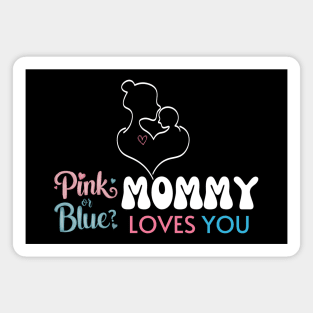 Cute Pink Or Blue Mommy Loves You Baby Gender Reveal Baby Shower Mother's Day Magnet